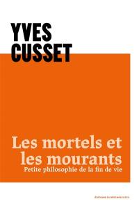 Les mortels et les mourants : petite philosophie de la fin de vie