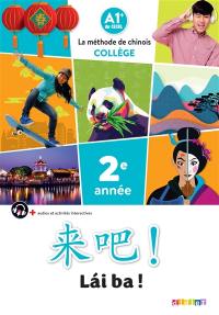 Lai ba ! la méthode de chinois, collège 2e année : A1+ du CECRL