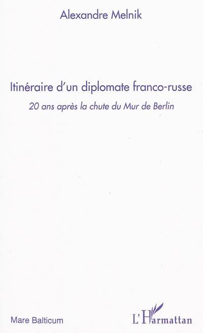 Itinéraire d'un diplomate franco-russe : 20 ans après la chute du Mur de Berlin