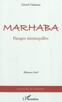 Marhaba : parages intranquilles : mémoires d'exil