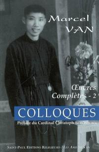 Oeuvres complètes. Vol. 2. Colloques avec Jésus, Marie et Thérèse de l'Enfant-Jésus