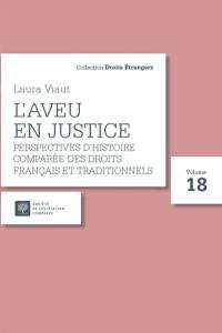 L'aveu en justice : perspectives d'histoire comparée des droits français et traditionnels