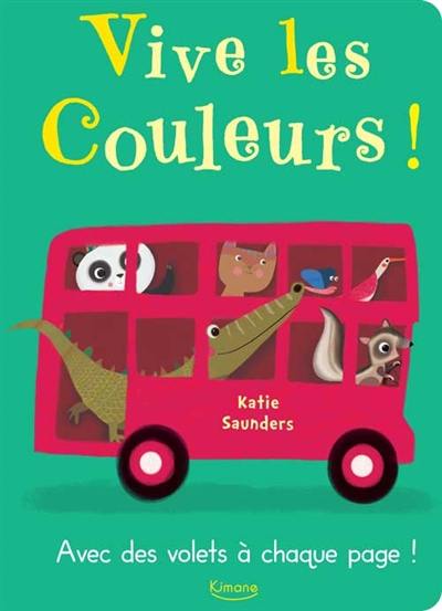 Vive les couleurs ! : avec des volets à chaque page !