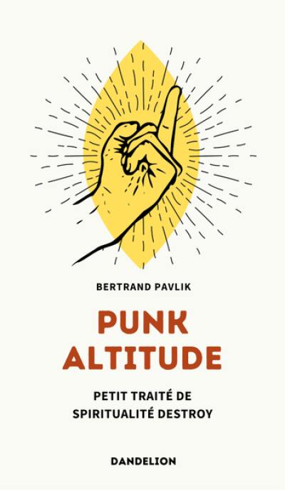 Punk altitude : petit traité de spiritualité destroy