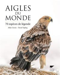 Aigles du monde : 70 espèces de légende