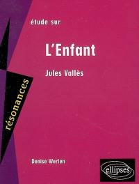 Etude sur Jules Vallès, L'enfant