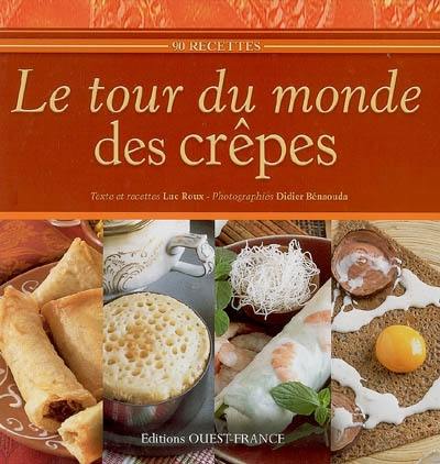 Le tour du monde des crêpes : 90 recettes