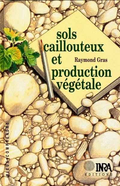 Sols caillouteux et production végétale