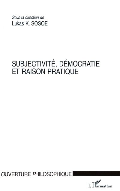 Subjectivité, démocratie et raison pratique