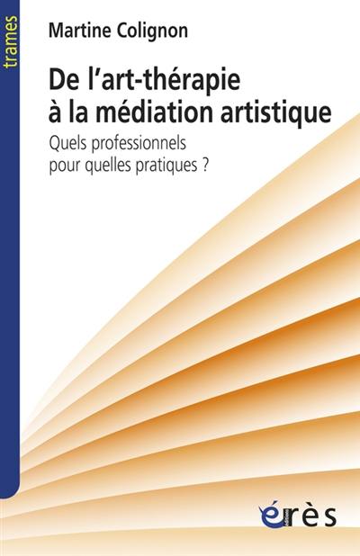 De l'art-thérapie à la médiation artistique : quels professionnels pour quelles pratiques ?