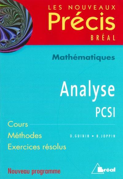 Analyse, mathématiques, PCSI : cours, méthodes, exercices résolus : nouveau programme