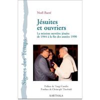 Jésuites et ouvriers : la mission ouvrière jésuite de 1944 à la fin des années 1990