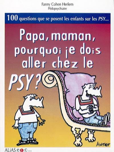 Maman, papa, pourquoi je dois aller chez le psy ?