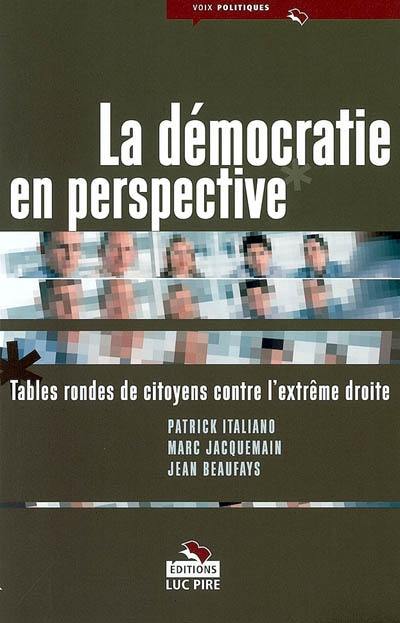 La démocratie en perspective : tables rondes de citoyens contre l'extrême droite