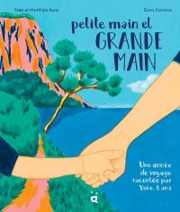 Petite main et grande main : une année de voyage racontée par Ysée, 8 ans