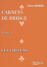 Carnets de bridge. Vol. 2. Les chelems