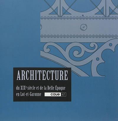 Architecture du XIXe siècle et de la Belle Epoque en Lot-et-Garonne