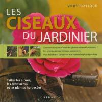 Les ciseaux du jardinier : tailler les arbres, les arbrisseaux et les plantes herbacées