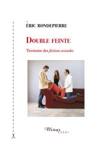 Double feinte : territoire des fictions secondes