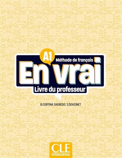 En vrai, méthode de français A1 : livre du professeur