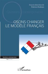 Osons changer le modèle français