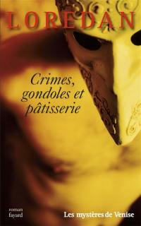 Les mystères de Venise. Crimes, gondoles et pâtisserie