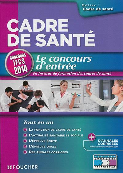 Cadre de santé : le concours d'entrée en Institut de formation des cadres de santé : concours IFCS 2014