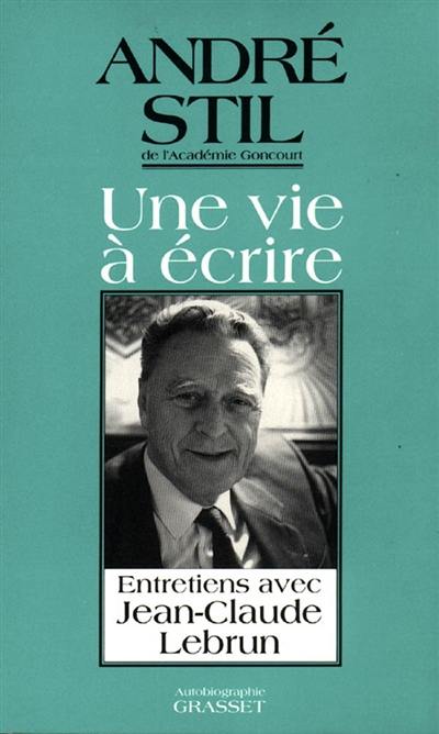 Une vie à écrire : entretiens avec Jean-Claude Lebrun