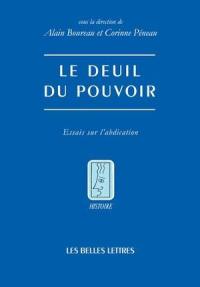 Le deuil du pouvoir : essais sur l'abdication