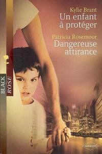 Un enfant à protéger. Dangereuse attirance