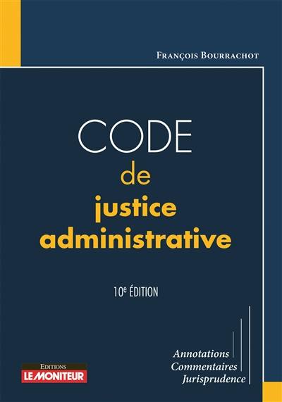 Code de justice administrative : annotations, commentaires, jurisprudence