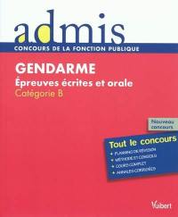 Gendarme : épreuves écrites et orale : catégorie B, tout le concours