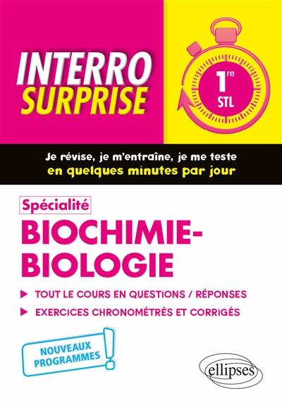 Spécialité biochimie-biologie 1re STL : tout le cours en questions-réponses, exercices chronométrés et corrigés : nouveaux programmes