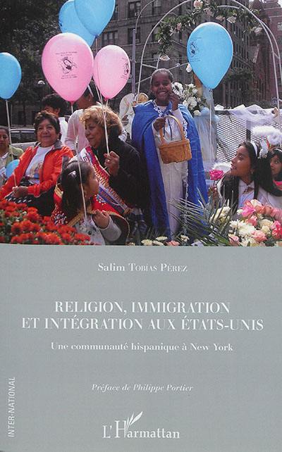 Religion, immigration et intégration aux Etats-Unis : une communauté hispanique à New York