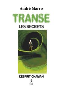 Transe : les secrets : l'esprit chaman