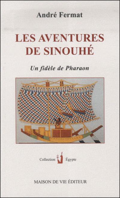 Les aventures de Sinouhé : un fidèle de Pharaon