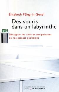 Des souris dans un labyrinthe : décrypter les ruses et manipulations de nos espaces quotidiens