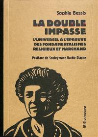 La double impasse : l'universel à l'épreuve des fondamentalismes religieux et marchand