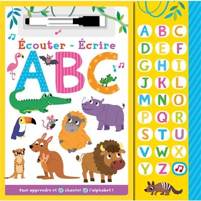 Ecouter, écrire : ABC