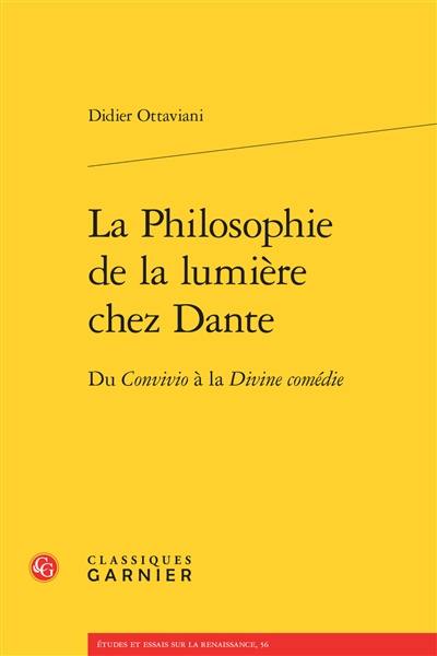 La philosophie de la lumière chez Dante : du Convivio à la Divine comédie