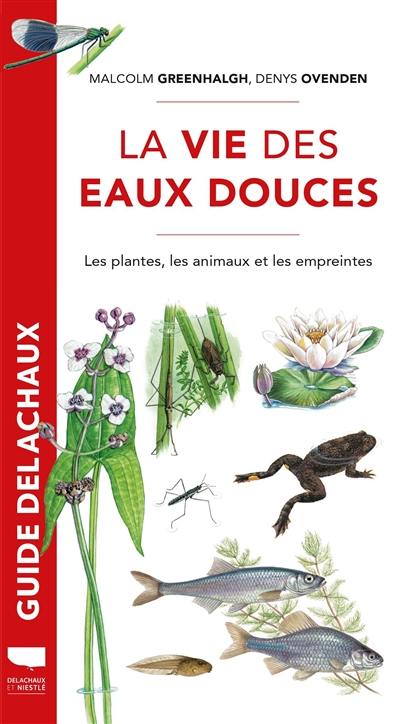 La vie des eaux douces : les plantes, les animaux et les empreintes