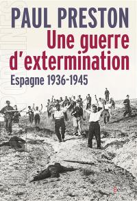 Une guerre d'extermination : Espagne, 1936-1945