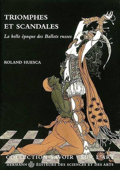 Triomphes et scandales : la belle époque des Ballets russes