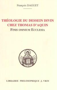 Théologie du dessein divin chez saint Thomas d'Aquin : Finis omnium Ecclesia