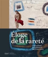 Eloge de la rareté : cent trésors de la Réserve des livres rares