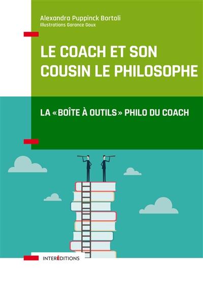 Le coach et son cousin le philosophe : la boîte à outils philo du coach