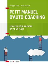 Petit manuel d'auto-coaching : les clés pour prendre sa vie en main