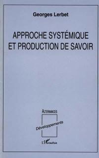 Approche systémique et production de savoir