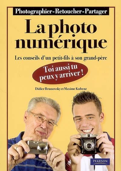 La photo numérique, toi aussi tu peux y arriver ! : les conseils d'un petit-fils à son grand-père