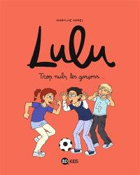 Lulu. Vol. 4. Trop nuls, les garçons...